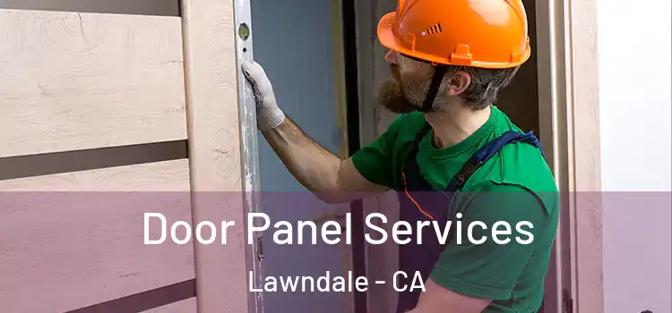 Door Panel Services Lawndale - CA