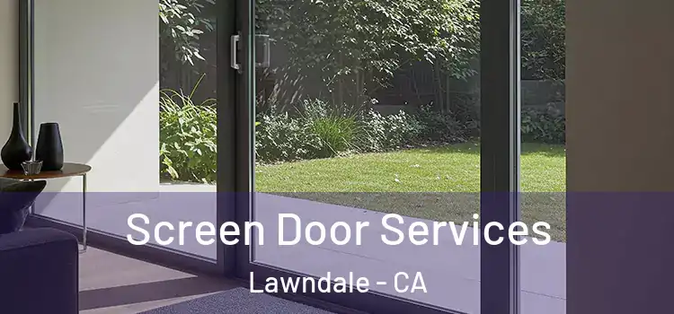 Screen Door Services Lawndale - CA