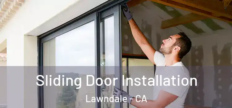 Sliding Door Installation Lawndale - CA