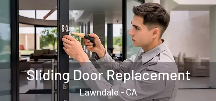 Sliding Door Replacement Lawndale - CA