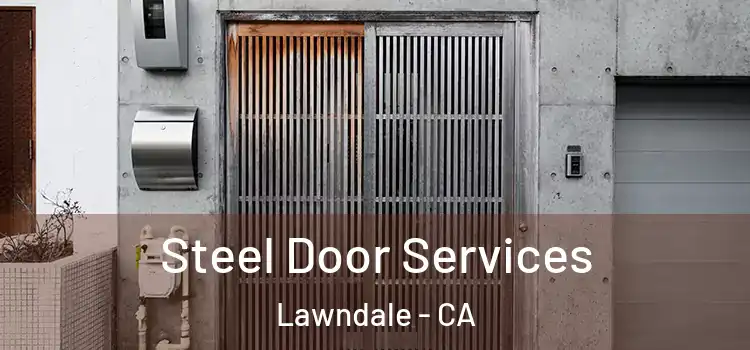 Steel Door Services Lawndale - CA
